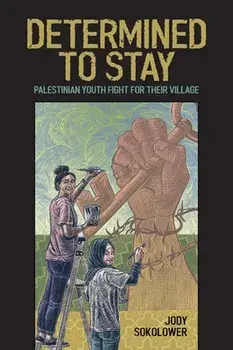 Determined to Stay: Palestinian Youth Fight for Their Village, Paperback/Nick Estes