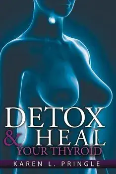 Detox & Heal Your Thyroid, Paperback/Karen L. Pringle