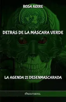 Detrás de la máscara verde: La Agenda 21 desenmascarada, Paperback/Rosa Koire