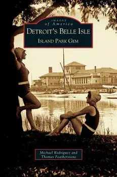 Detroit's Belle Isle, Hardcover/Michael Rodriguez