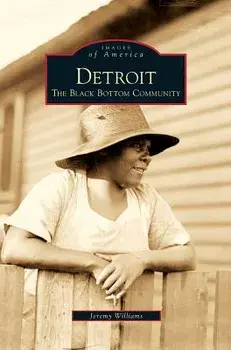 Detroit: The Black Bottom Community, Hardcover/Jeremy Williams