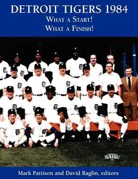 Detroit Tigers 1984: What a Start! What a Finish!, Paperback/Mark Pattison