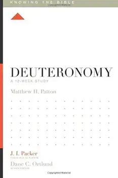Deuteronomy: A 12-Week Study, Paperback/Matthew H. Patton