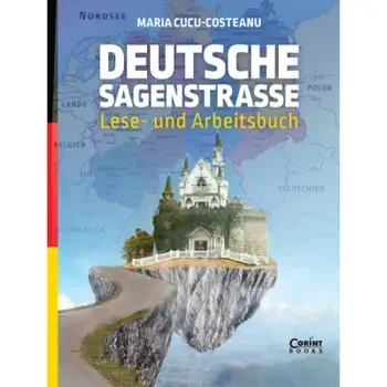 Deutsche sagenstrasse. Lese-und Arbeitsbuch/Maria Cucu-Costeanu