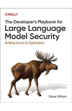 Developer's Playbook for Large Language Model Security - Steve Wilson