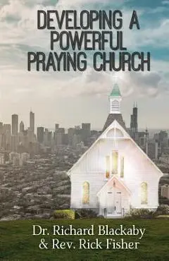 Developing a Powerful Praying Church - Richard Blackaby