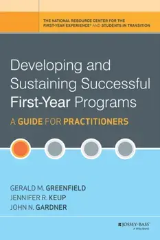 Developing and Sustaining Successful First-Year Programs. A Guide for Practitioners, Hardback/John N. Gardner
