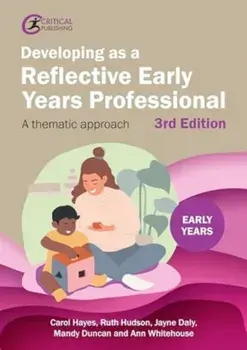 Developing as a Reflective Early Years Professional. A Thematic Approach, 3 ed, Paperback/Mandy Duncan