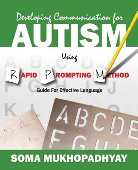 Developing Communication for Autism Using Rapid Prompting Method: Guide for Effective Language, Paperback/Soma Mukhopadhyay