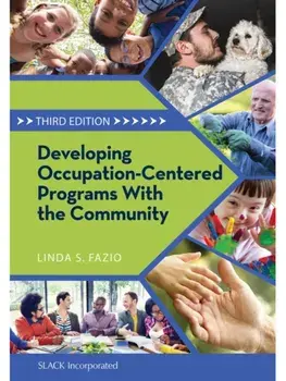 Developing Occupation-Centered Programs With the Community. 3 ed, Paperback/Linda Fazio