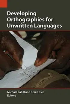Developing Orthographies for Unwritten Languages, Paperback/Michael Cahill