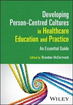 Developing Person-Centred Cultures in Healthcare Education and Practice. An Essential Guide, Paperback/***
