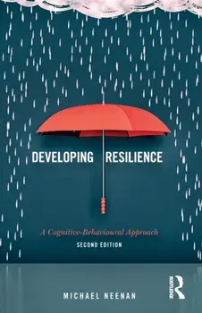 Developing Resilience. A Cognitive-Behavioural Approach, Paperback/Michael Neenan