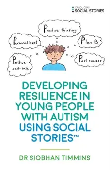Developing Resilience in Young People with Autism using Social Stories (TM), Paperback/Siobhan Timmins