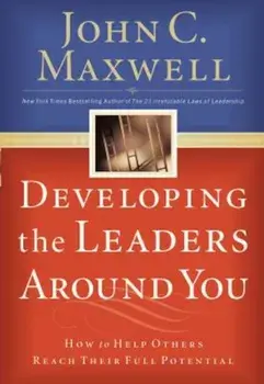 Developing the Leaders Around You, Paperback/John C. Maxwell