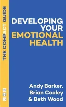 Developing Your Emotional Health: The Compact Guide, Paperback/Beth Wood