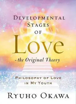 Developmental Stages of Love - The Original Theory. Philosophy of Love in My Youth, Hardback/Ryuho Okawa