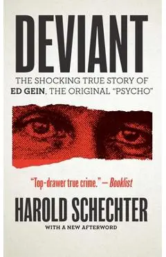 Deviant: The Shocking True Story of Ed Gein, the Original Psycho - Harold Schechter