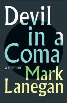 Devil in a Coma, Hardback/Mark Lanegan