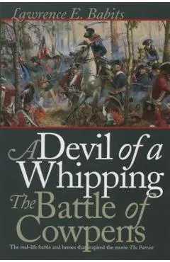 Devil of a Whipping: The Battle of Cowpens - Lawrence E. Babits