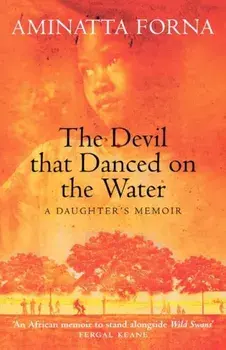 Devil That Danced on the Water. A Daughter's Memoir, Paperback/Aminatta Forna