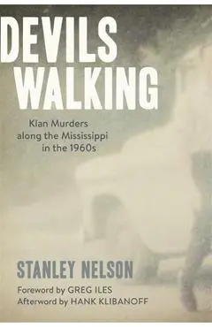 Devils Walking: Klan Murders Along the Mississippi in the 1960s - Stanley Nelson