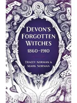 Devon's Forgotten Witches. 1860–1910, Paperback/Mark Norman