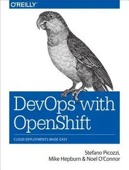 Devops with Openshift: Cloud Deployments Made Easy, Paperback/Stefano Picozzi