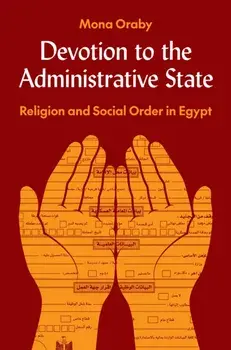 Devotion to the Administrative State. Religion and Social Order in Egypt, Paperback/Mona Oraby