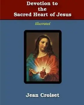 Devotion to the Sacred Heart of Jesus: Illustrated, Paperback/Jean Croiset
