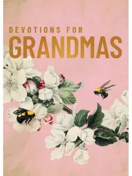 Devotions for Grandmas. A 40-Day Bible Devotional to Encourage and Inspire Grandmothers – The Perfect Christian Gifts for Women, Hardback/Zondervan