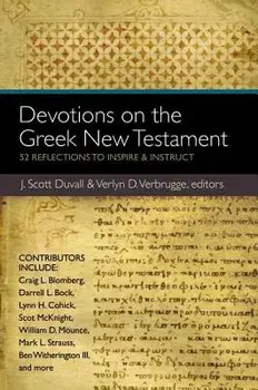 Devotions on the Greek New Testament: 52 Reflections to Inspire & Instruct, Paperback/J. Scott Duvall