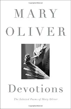 Devotions: The Selected Poems of Mary Oliver, Hardcover/Mary Oliver