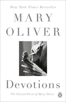 Devotions: The Selected Poems of Mary Oliver, Paperback/Mary Oliver