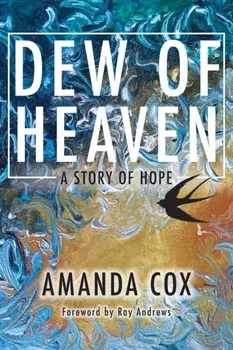 Dew of Heaven: A Story of Hope, Paperback/Amanda Cox
