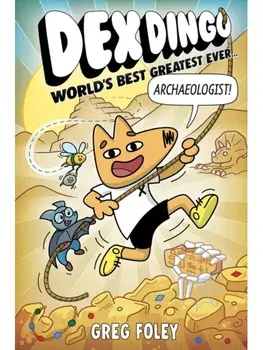 Dex Dingo: World's Best Greatest Ever Archaeologist, Paperback/Greg Foley
