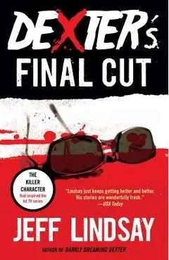 Dexter's Final Cut: Dexter Morgan (7) - Jeff Lindsay