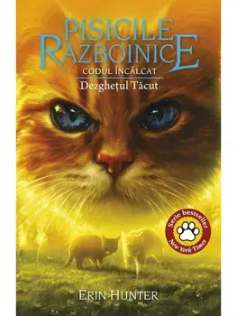 Dezghetul Tacut. Seria Codul incalcat. Volumul 38/Erin Hunter