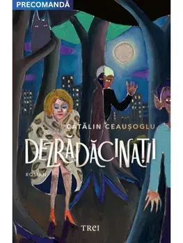 Dezradacinatii/Catalin Ceausoglu