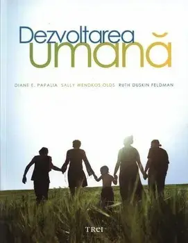Dezvoltarea umana/Diane E. Papalia, Sally Wendkos Olds, Ruth Duskin Feldman