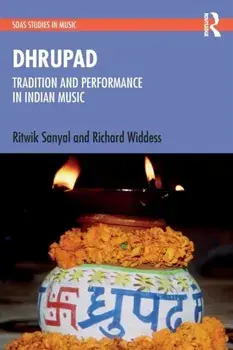 Dhrupad: Tradition and Performance in Indian Music, Paperback/Richard Widdess