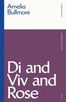 Di and VIV and Rose, Paperback/Amelia Bullmore