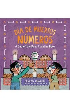 Día de Muertos: Números: A Day of the Dead Counting Book (a Bilingual Board Book) - Duncan Tonatiuh