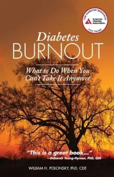 Diabetes Burnout: What to Do When You Can't Take It Anymore, Paperback/William H. Polonsky