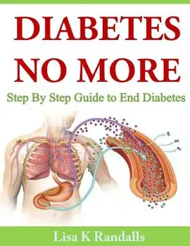 Diabetes No More: Step by Step Guide to End Diabetes, Paperback/Lisa K. Randalls