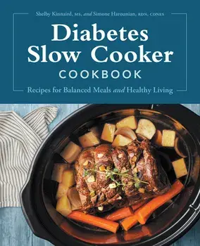 Diabetes Slow Cooker Cookbook: Recipes for Balanced Meals and Healthy Living, Paperback/Shelby Kinnaird