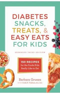 Diabetes Snacks, Treats, and Easy Eats for Kids: 150 Recipes for the Foods Kids Really Like to Eat - Barbara Grunes