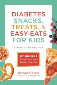 Diabetes Snacks, Treats, and Easy Eats for Kids: 150 Recipes for the Foods Kids Really Like to Eat, Paperback/Barbara Grunes