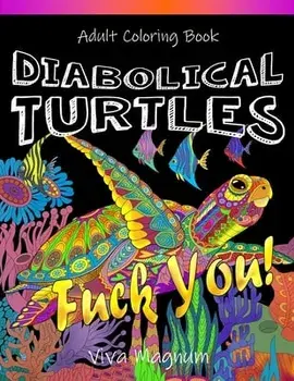 Diabolical Turtles: Swear Word Adult Coloring Book for Stress Relief and Relaxation, Paperback/***