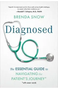 Diagnosed: The Essential Guide to Navigating the Patient's Journey - Brenda Snow